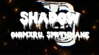 Shadow - ONIMXRU x SMITHMANE