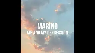Marino - Me and My Depression (Lyrics)