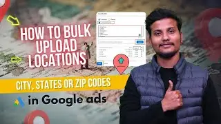 How to Bulk Uploads Locations in Google Ads