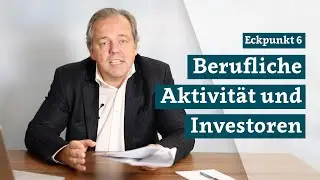 Eckpunkt 6: Berufliche Aktivität und Investoren (Teil 3)