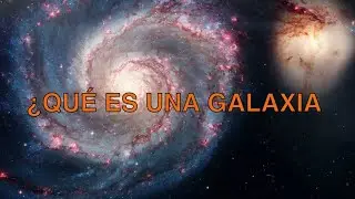 Qué es una galaxia y sus Características