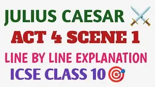 ICSE CLASS 10 | JULIUS CAESAR 📍 SHAKESPEARE| ACT 4 SCENE 1 | LINE BY LINE EXPLANATION | THEME 📍