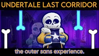 Undertale Last Corridor - the outer sans experience. - Cinnamon