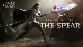 THRONE AND LIBERTY | Feature Reveal: The Spear