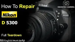 How to Repair Nikon D 5300 | Swastik Camera