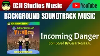 Incoming Danger | Cesar Rosas Jr. | The Adventures of Vyond City Soundtrack | [CJ] Studios
