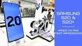 Samsung S20, S20 Plus - Hands On & First Impressions