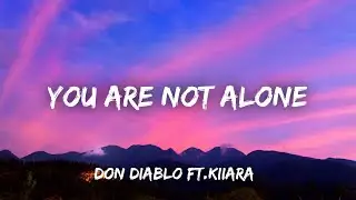 Don Diablo - You Are Not Alone ft.Kiiara