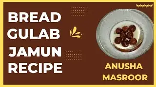 Bread Gulab Jamun | Easy and Simple Dessert | Anusha Masroor