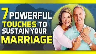 7 Powerful Touches to Sustain Relationships and Marriages | Physical Touch Love Language