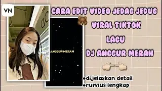 Tutorial Cara Edit Video jedag jedug tiktok lagu dj anggur merah//#tutorialvn