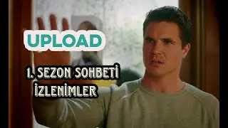 Ölümden Sonra Yaşam: UPLOAD Dizisi 1. Sezon Sohbeti/İzlenimler