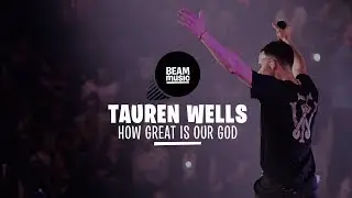 TAUREN WELLS - HOW GREAT IS OUR GOD [LIVE at EOJD 2019]