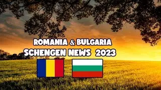 Romania & Bulgaria Schengen latest News 2023.Romania ra Bulgaria kahile  Schengen hunxa?