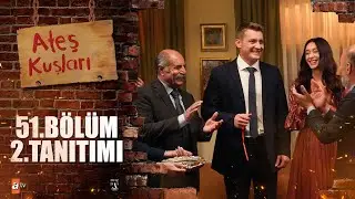 Ateş Kuşları 51. Bölüm 2. Tanıtımı 🔥🕊