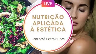 Nutrição Aplicada à Estética - Com prof. Pedro Nunes