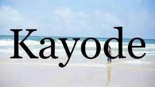 How To Pronounce Kayode🌈🌈🌈🌈🌈🌈Pronunciation Of Kayode