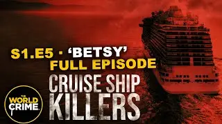 Cruise Ship Killers - BETSY - TRUE CRIME EPISODE