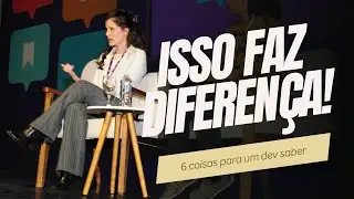 6 Coisas de todo Dev deve saber