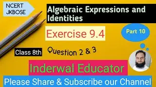 Algebraic Expressions Class 8 Ex 9.4 Q2&3 Inderwal Educator