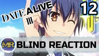 Date A Live Season 3 Episode 12 Blind Reaction - HIS TURN!