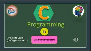 Let's Learn C: #21. C - Conditional Operators