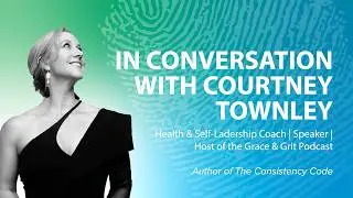 The Consistency Code: Health and Mindset Goals with Courtney Townley