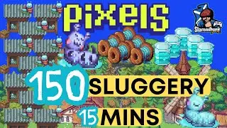 Level Up Sluggery in PIXELS FAST! 150 Sluggery in 15 Minutes. Preparing for Chapter 2!