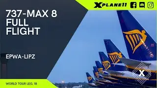 737-MAX 8 Full Flight | X-Plane 11 | Warsaw (EPWA) ✈ Venice (LIPZ) | WORLD TOUR LEG. 18