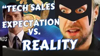 What I thought tech sales would be like vs. how it REALLY is...