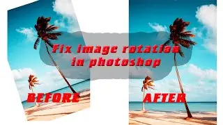 fix image rotation photoshop            fix image rotation photoshop