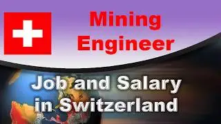 Mining Engineer Job and Salary in Switzerland - Jobs and Wages in Switzerland