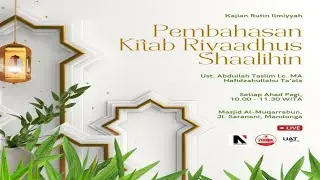 [LIVE] Kitab Riyaadhus Shaalihin - Ust. Abdullah Taslim Lc. MA