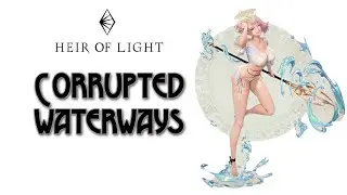 Heir of Light: Corrupted Waterways | Испорченные водные пути | Гайд