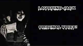 Laughing Jack Original Voice! (HARRYWEEN)