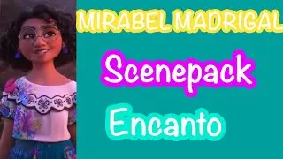 Encanto || Mirabel Madrigal Scenepack HD