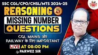 Missing Number Questions  Day-47 | SSC CGL | CPO | CHSL | Railway | MTS 2025 By Parwez Sir