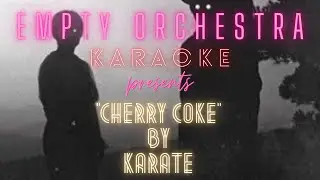 Karate - Cherry Coke (KARAOKE)