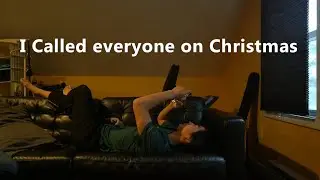 I called everyone on Christmas