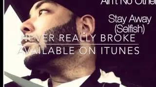 Ain't No Other- Stay Away (Selfish)