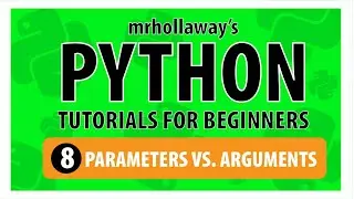 8 - Parameters vs. Arguments in Python Functions - Mr. Hollaway's  Python Series