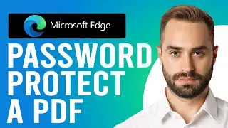 How to Password Protect a PDF in Microsoft Edge (Step-by-Step)