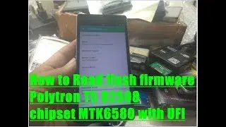 How to Read flash firmware Polytron T5 R2508 chipset MTK6580 with UFI