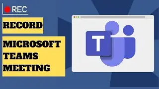 How to Record Teams Meeting | Step-by-Step Guide for PC & Mobile (2025)