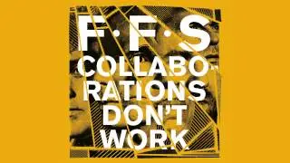 FFS - Collaborations Don't Work (Official Audio)