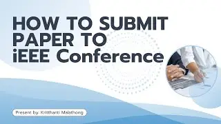 ถ้าจะส่งเปเปอร์ในงาน iEEE Conference ต้องทำอย่างไร มาดูกัน