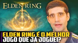 Elden Ring é o MELHOR JOGO que eu JÁ JOGUEI na minha VIDA?
