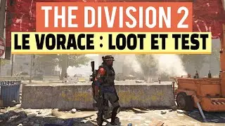 THE DIVISION 2 ► LE VORACE : TEST + OU LOOT LE NOUVEAU FUSIL EXOTIQUE ?