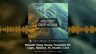 Melodic Deep House Template for Logic, Ableton, FL Studio | Live Electronic Music Tutorial 304 - ...