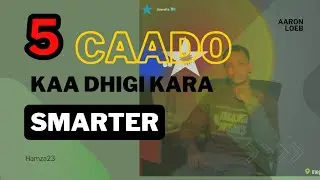5 caado kaa dhigi kara smart ...goordhow insha Allah